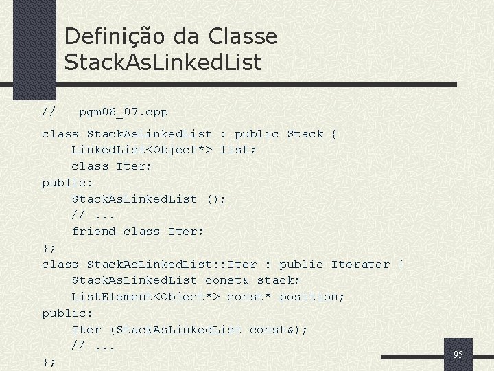 Definição da Classe Stack. As. Linked. List // pgm 06_07. cpp class Stack. As.