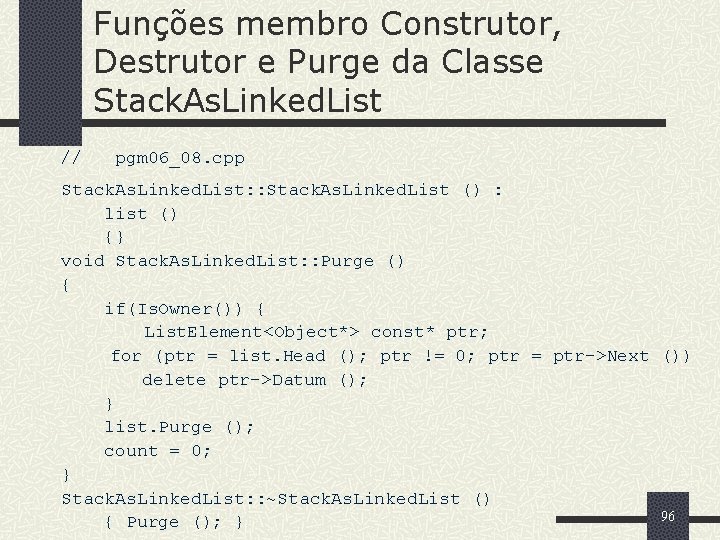 Funções membro Construtor, Destrutor e Purge da Classe Stack. As. Linked. List // pgm