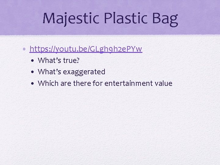 Majestic Plastic Bag • https: //youtu. be/GLgh 9 h 2 e. PYw • What’s