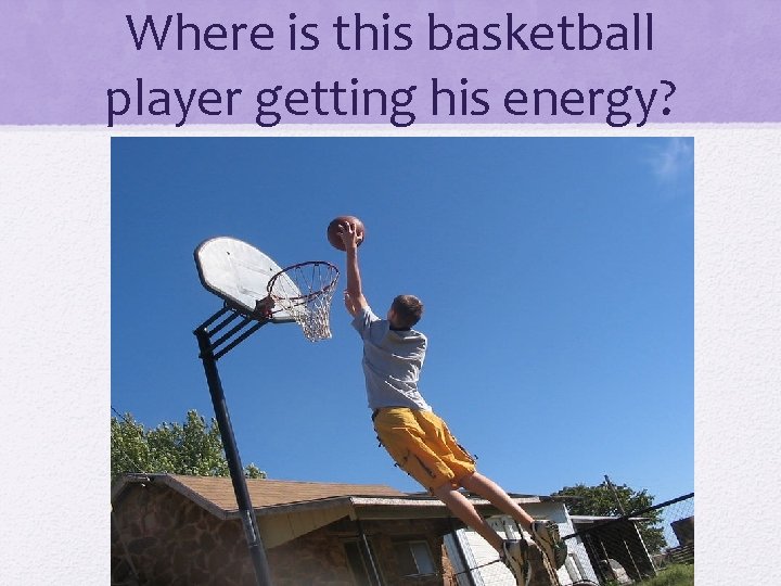 Where is this basketball player getting his energy? 