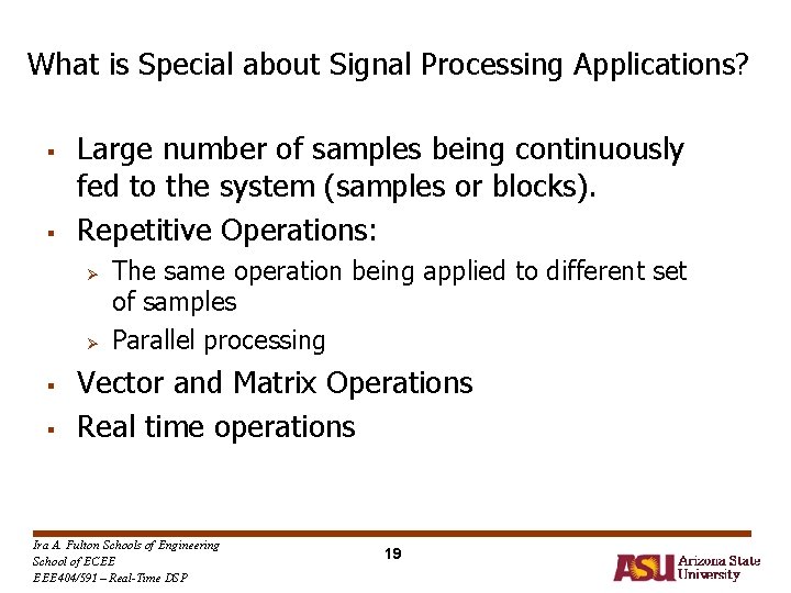 What is Special about Signal Processing Applications? § § Large number of samples being What is Special about Signal Processing Applications? § § Large number of samples being