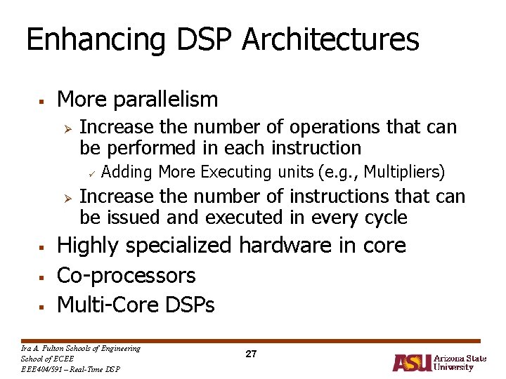Enhancing DSP Architectures § More parallelism Ø Increase the number of operations that can Enhancing DSP Architectures § More parallelism Ø Increase the number of operations that can