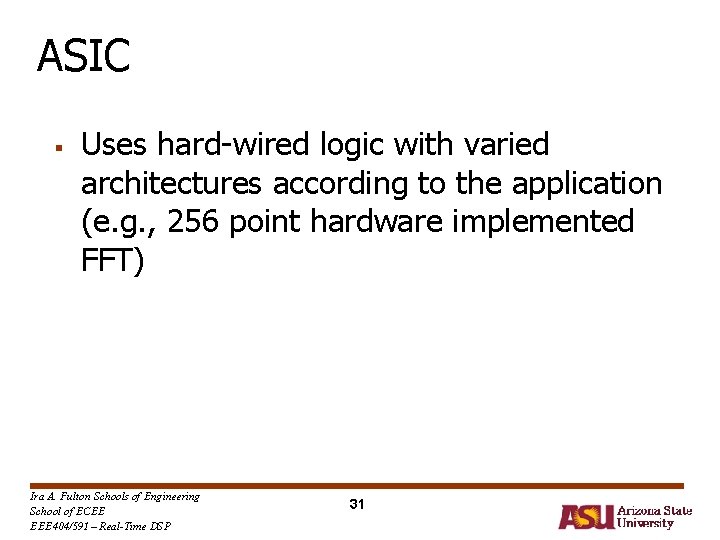 ASIC § Uses hard-wired logic with varied architectures according to the application (e. g. ASIC § Uses hard-wired logic with varied architectures according to the application (e. g.