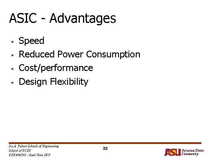 ASIC - Advantages § § Speed Reduced Power Consumption Cost/performance Design Flexibility Ira A. ASIC - Advantages § § Speed Reduced Power Consumption Cost/performance Design Flexibility Ira A.
