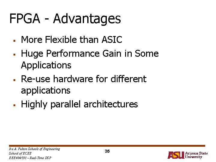 FPGA - Advantages § § More Flexible than ASIC Huge Performance Gain in Some FPGA - Advantages § § More Flexible than ASIC Huge Performance Gain in Some