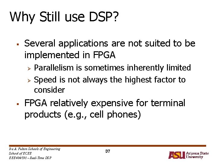 Why Still use DSP? § Several applications are not suited to be implemented in Why Still use DSP? § Several applications are not suited to be implemented in