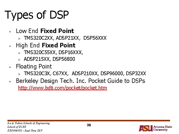 Types of DSP § Low End Fixed Point Ø § High End Fixed Point Types of DSP § Low End Fixed Point Ø § High End Fixed Point