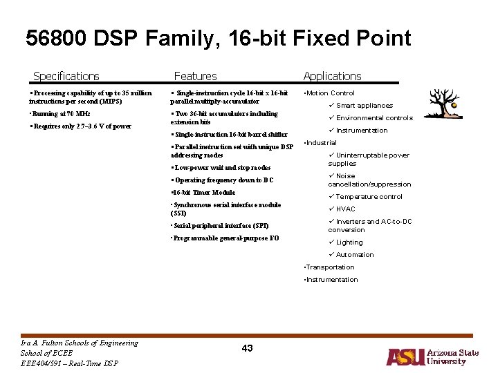 56800 DSP Family, 16 -bit Fixed Point Specifications Features Applications • Processing capability of 56800 DSP Family, 16 -bit Fixed Point Specifications Features Applications • Processing capability of