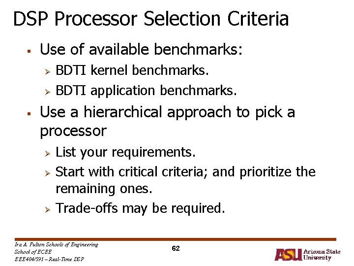 DSP Processor Selection Criteria § Use of available benchmarks: Ø Ø § BDTI kernel DSP Processor Selection Criteria § Use of available benchmarks: Ø Ø § BDTI kernel