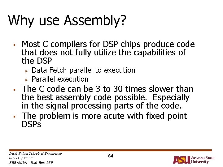 Why use Assembly? § Most C compilers for DSP chips produce code that does Why use Assembly? § Most C compilers for DSP chips produce code that does