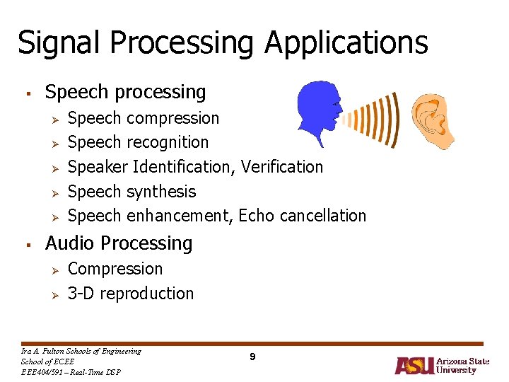 Signal Processing Applications § Speech processing Ø Ø Ø § Speech compression Speech recognition Signal Processing Applications § Speech processing Ø Ø Ø § Speech compression Speech recognition