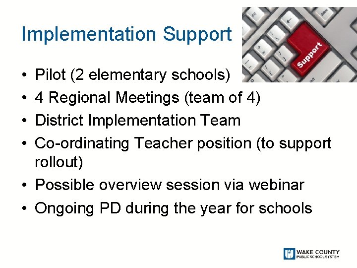 Implementation Support • • Pilot (2 elementary schools) 4 Regional Meetings (team of 4)