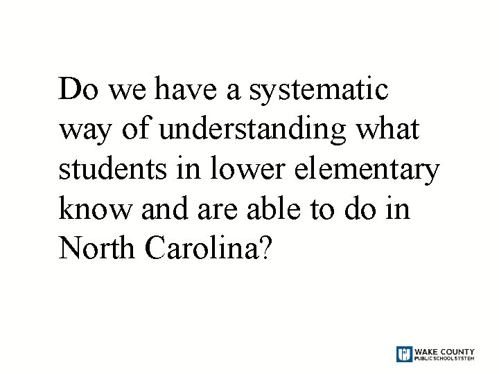 Do we have a systematic way of understanding what students in lower elementary know