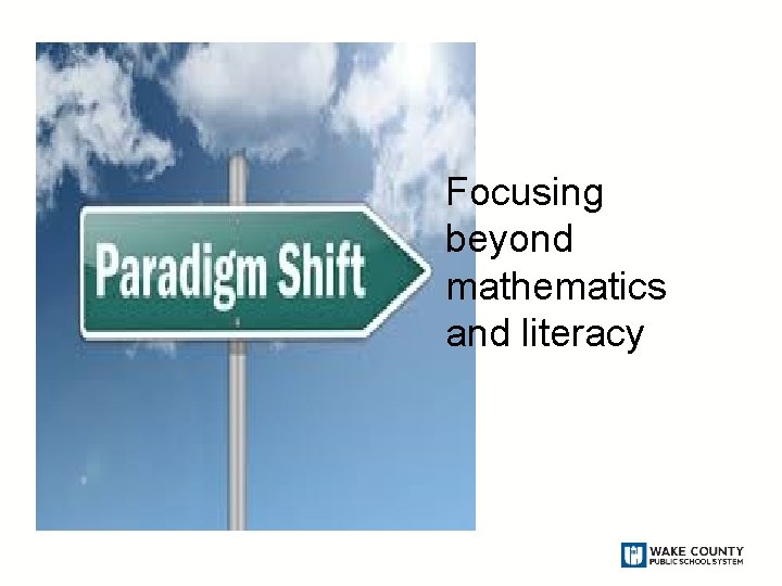 Focusing beyond mathematics and literacy 