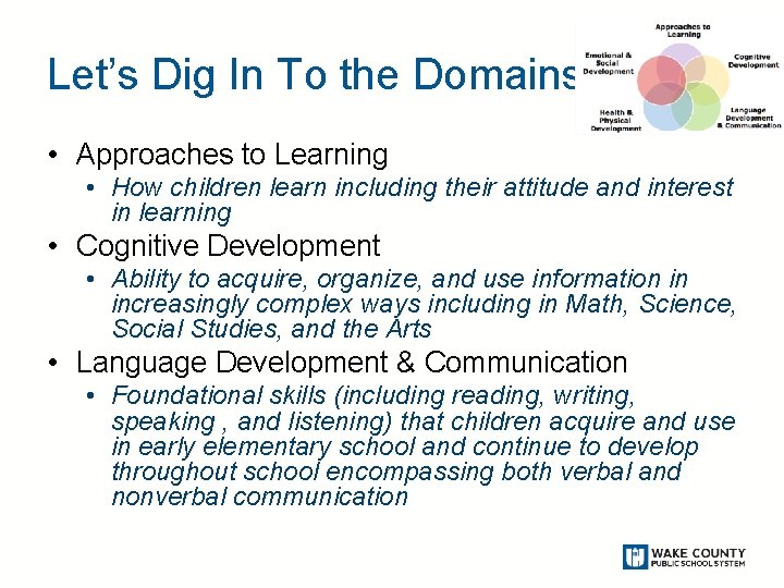 Let’s Dig In To the Domains • Approaches to Learning • How children learn