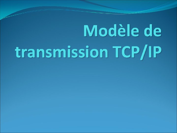 Modle de transmission TCPIP 1 Introduction TCPIP dsigne