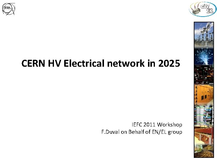 CERN HV Electrical network in 2025 IEFC 2011 Workshop F. Duval on Behalf of