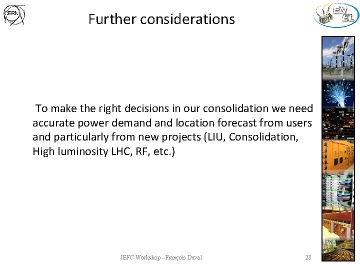 Further considerations To make the right decisions in our consolidation we need accurate power