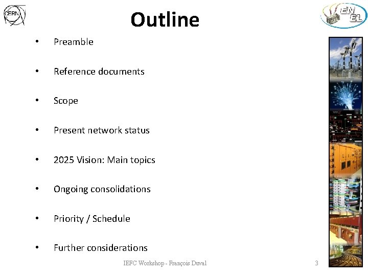 Outline • Preamble • Reference documents • Scope • Present network status • 2025