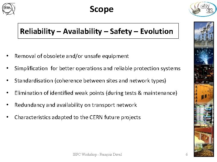 Scope Reliability – Availability – Safety – Evolution • Removal of obsolete and/or unsafe