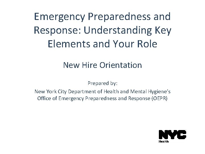 Emergency Preparedness and Response: Understanding Key Elements and Your Role New Hire Orientation Prepared
