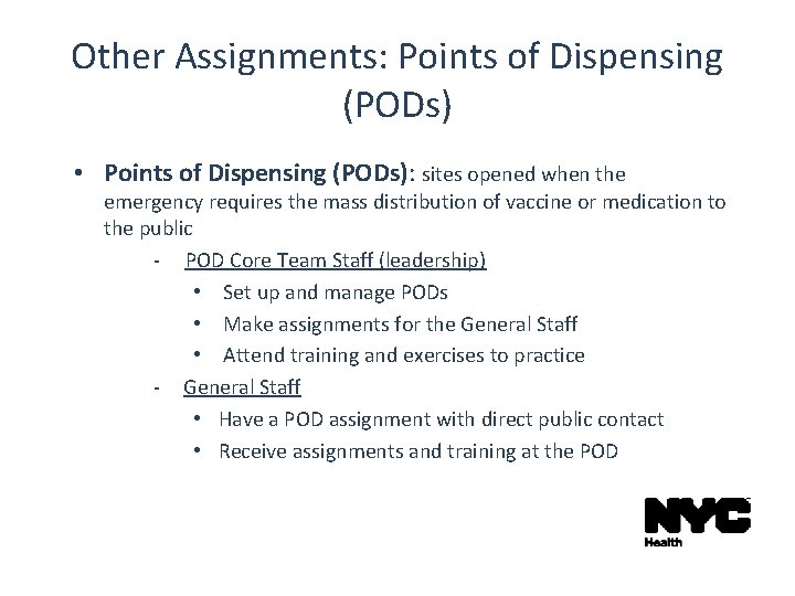 Other Assignments: Points of Dispensing (PODs) • Points of Dispensing (PODs): sites opened when