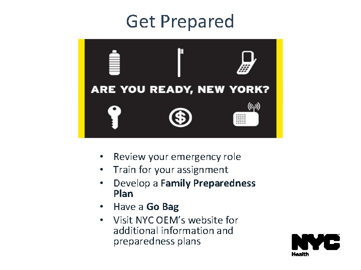 Get Prepared • Review your emergency role • Train for your assignment • Develop