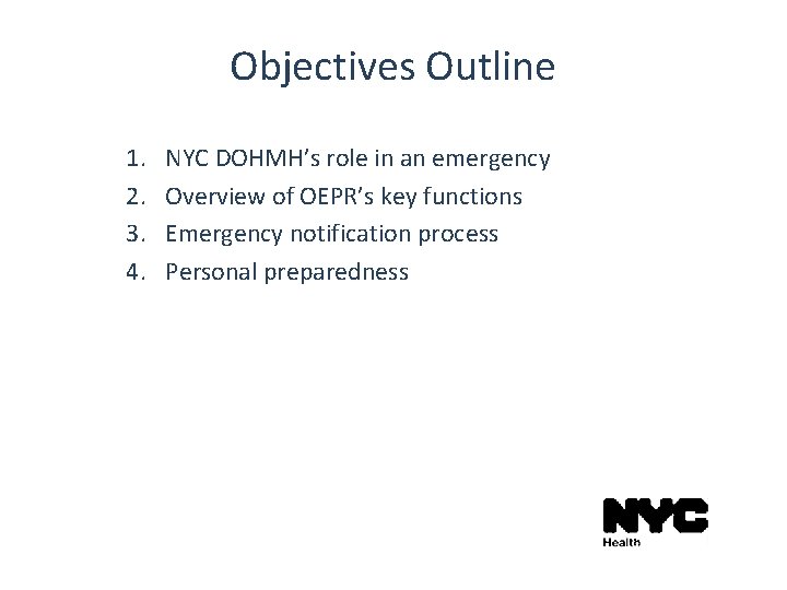 Objectives Outline 1. 2. 3. 4. NYC DOHMH’s role in an emergency Overview of