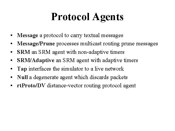 Protocol Agents • • Message a protocol to carry textual messages Message/Prune processes multicast