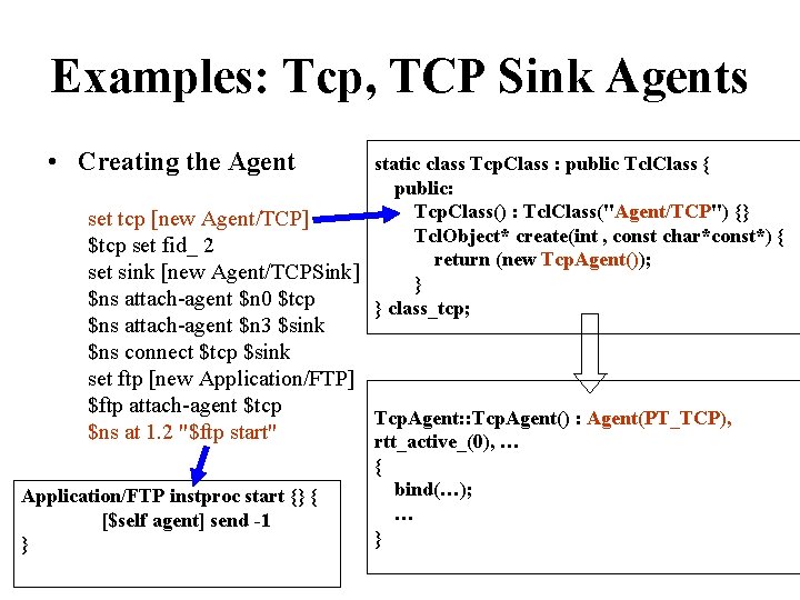 Examples: Tcp, TCP Sink Agents • Creating the Agent static class Tcp. Class :