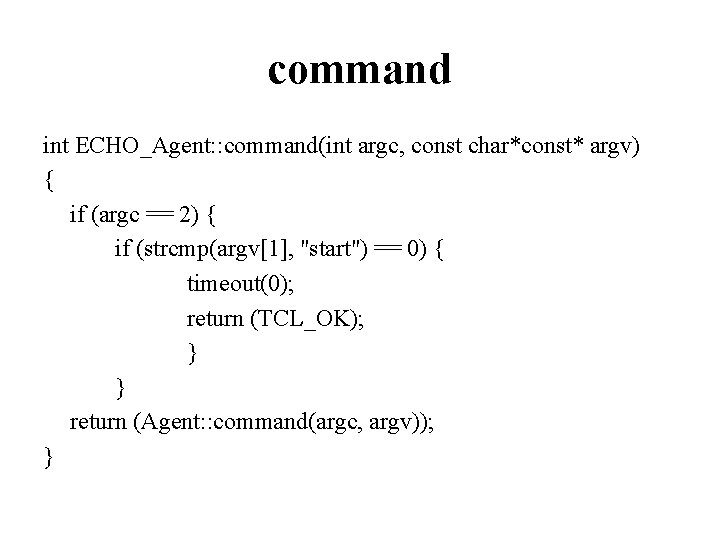 command int ECHO_Agent: : command(int argc, const char*const* argv) { if (argc == 2)