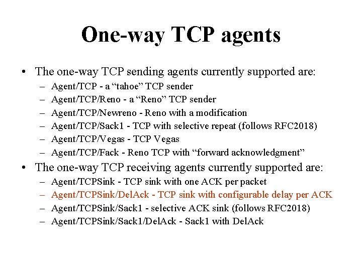 One-way TCP agents • The one-way TCP sending agents currently supported are: – –