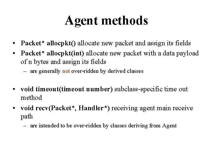 Agent methods • Packet* allocpkt() allocate new packet and assign its fields • Packet*