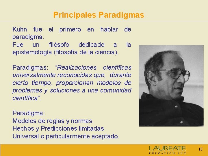 Principales Paradigmas Kuhn fue el primero en hablar de paradigma. Fue un filósofo dedicado