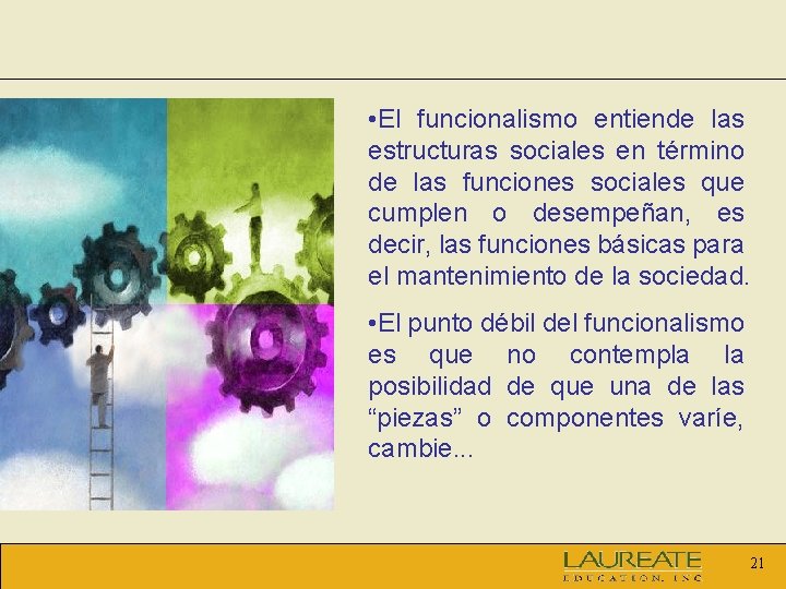  • El funcionalismo entiende las estructuras sociales en término de las funciones sociales