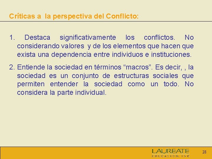 Críticas a la perspectiva del Conflicto: 1. Destaca significativamente los conflictos. No considerando valores