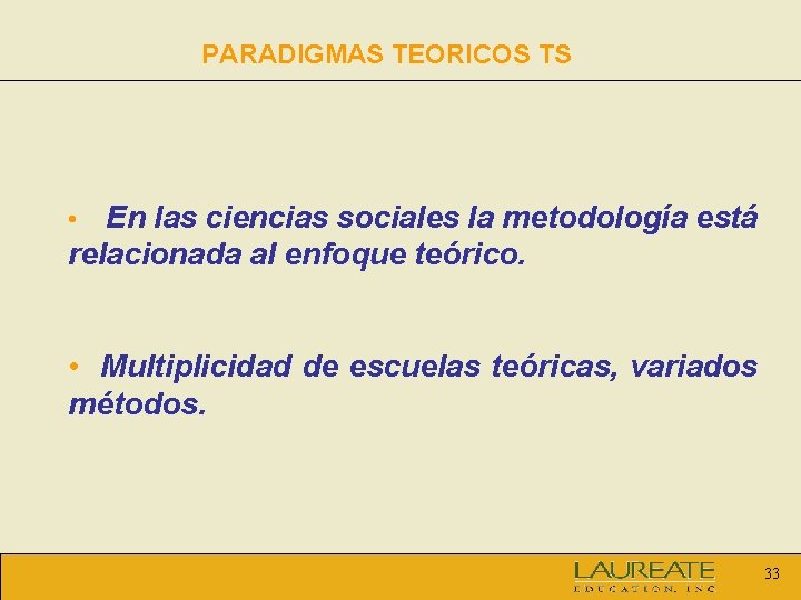 PARADIGMAS TEORICOS TS En las ciencias sociales la metodología está relacionada al enfoque teórico.