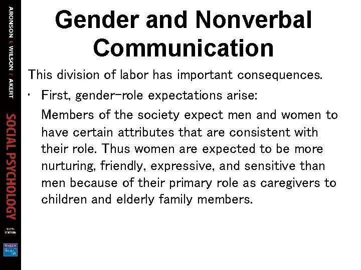 Gender and Nonverbal Communication This division of labor has important consequences. • First, gender-role Gender and Nonverbal Communication This division of labor has important consequences. • First, gender-role