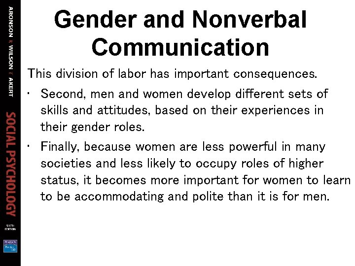 Gender and Nonverbal Communication This division of labor has important consequences. • Second, men Gender and Nonverbal Communication This division of labor has important consequences. • Second, men