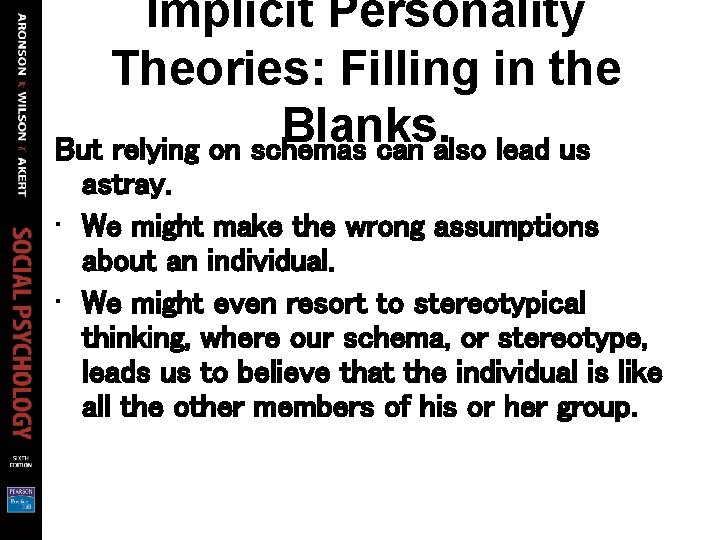 Implicit Personality Theories: Filling in the Blanks. But relying on schemas can also lead Implicit Personality Theories: Filling in the Blanks. But relying on schemas can also lead