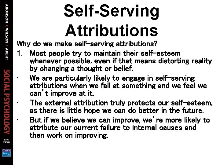 Self-Serving Attributions Why do we make self-serving attributions? 1. Most people try to maintain Self-Serving Attributions Why do we make self-serving attributions? 1. Most people try to maintain