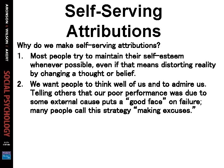 Self-Serving Attributions Why do we make self-serving attributions? 1. Most people try to maintain Self-Serving Attributions Why do we make self-serving attributions? 1. Most people try to maintain