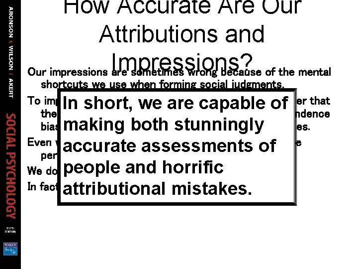 How Accurate Are Our Attributions and Our impressions Impressions? are sometimes wrong because of How Accurate Are Our Attributions and Our impressions Impressions? are sometimes wrong because of