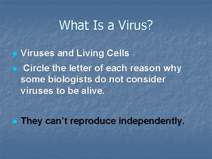 What Is a Virus? n Viruses and Living Cells n Circle the letter of