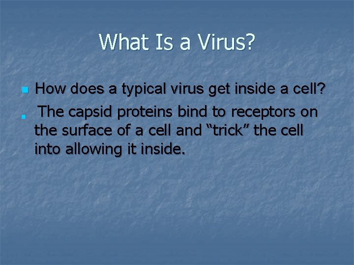 What Is a Virus? n n How does a typical virus get inside a