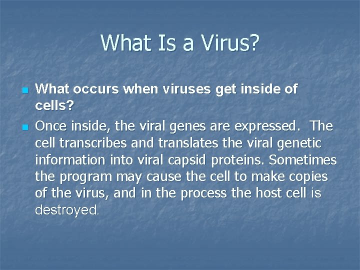 What Is a Virus? n n What occurs when viruses get inside of cells?
