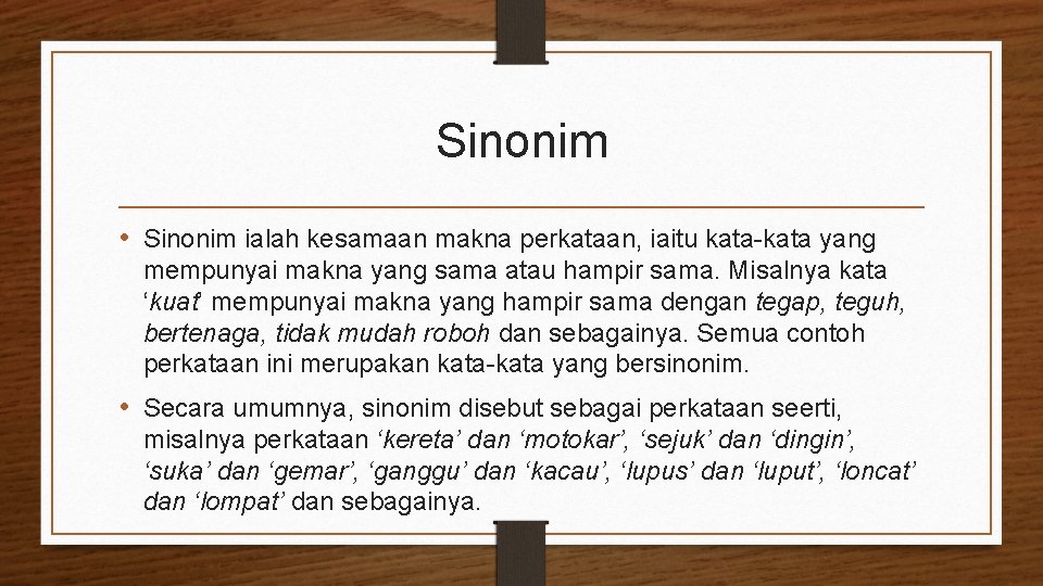 Sinonim • Sinonim ialah kesamaan makna perkataan, iaitu kata-kata yang mempunyai makna yang sama