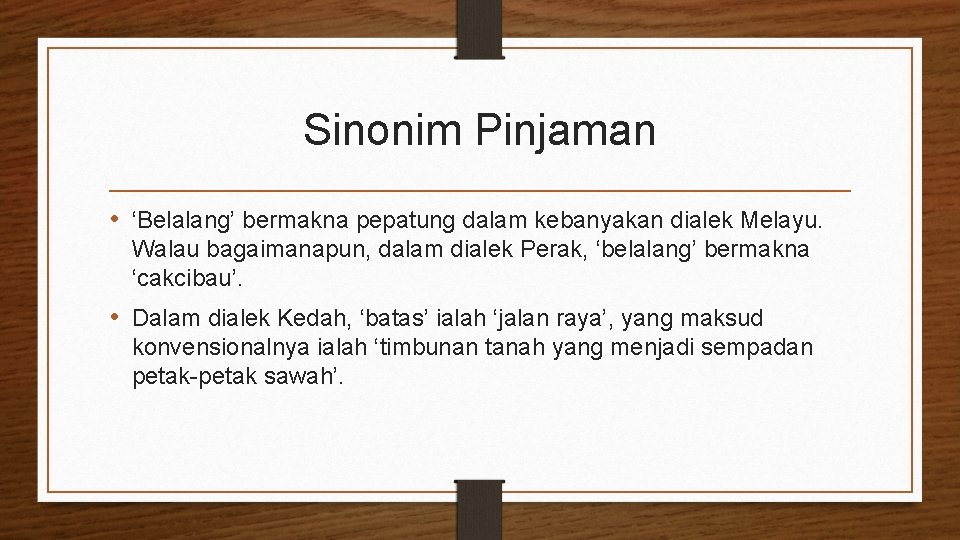 Sinonim Pinjaman • ‘Belalang’ bermakna pepatung dalam kebanyakan dialek Melayu. Walau bagaimanapun, dalam dialek