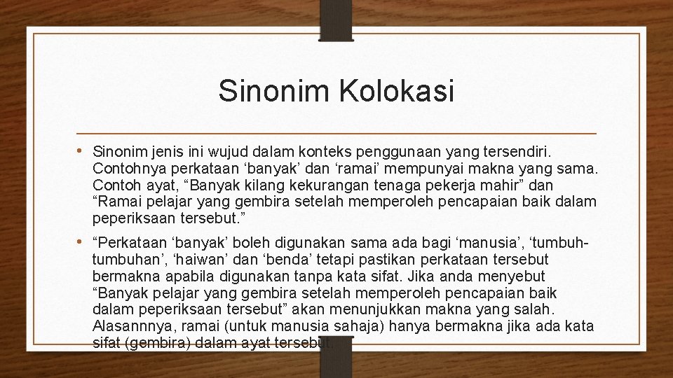 Sinonim Kolokasi • Sinonim jenis ini wujud dalam konteks penggunaan yang tersendiri. Contohnya perkataan