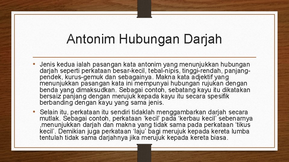 Antonim Hubungan Darjah • Jenis kedua ialah pasangan kata antonim yang menunjukkan hubungan darjah